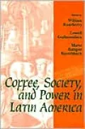 Coffee, Society, and Power in Latin America