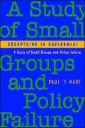 Groupthink in Government: A Study of Small Groups and Policy Failure