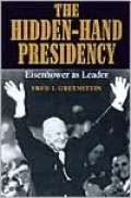 The Hidden-Hand Presidency: Eisenhower as Leader