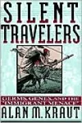 Silent Travelers: Germs, Genes, and the Immigrant Menace