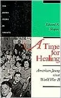 A Time for Healing: American Jewry since World War II, Vol. 5