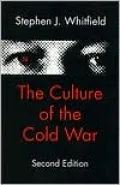 The Culture of the Cold War (The American Moment Series)