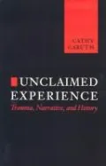 Book cover of Unclaimed Experience: Trauma, Narrative, and History