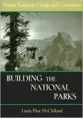 Building the National Parks : The Historic Landscape Design and Construction
