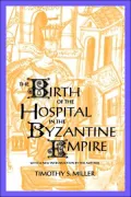 The Birth of the Hospital in the Byzantine Empire