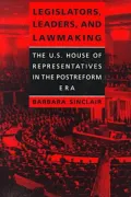 Legislators, Leaders, and Lawmaking: The U. S. House of Representatives in the Postreform Era