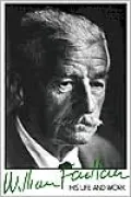 William Faulkner: His Life and Work