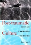 Post-Traumatic Culture : Injury and Interpretation in the Nineties