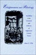 Enlightenment and Pathology: Sensibility in the Literature and Medicine of Eighteenth-Century France