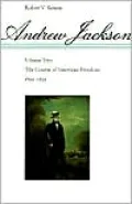 Andrew Jackson: The Course of American Freedom, 1822-1832, Vol. 2