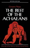 The Best of the Achaeans: Concepts of the Hero in Archaic Greek Poetry