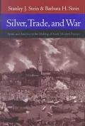 Silver, Trade and War : Spain and America in the Making of Early Modern Europe