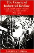 Course of Industrial Decline: The Boott Cotton Mills of Lowell, Massachusetts, 1835-1955, Vol. 15