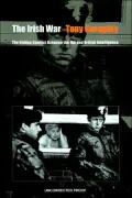 The Irish War : The Hidden Conflict Between the Ira and British Intelligence