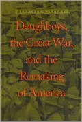 Doughboys, the Great War and the Remaking of America