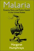 Malaria: Poverty, Race, and Public Health in the United States