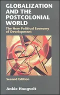 Globalization and the Postcolonial World: The New Political Economy of Development
