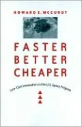 Faster, Better, Cheaper: Low-Cost Innovation in the U. S. Space Program