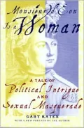 Monsieur d'Eon Is a Woman: A Tale of Political Intrigue and Sexual Masquerade