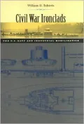 Civil War Ironclads: The U. S. Navy and Industrial Mobilization