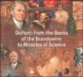 DuPont: From the Banks of the Brandywine to Miracles of Science
