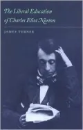 Liberal Education of Charles Eliot Norton