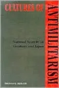 Cultures of Antimilitarism: National Security in Germany and Japan