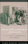 Against the Spirit of System: The French Impulse in Nineteenth-Century American Medicine