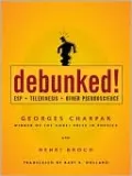 Debunked!: ESP, Telekinesis, and Other Pseudoscience