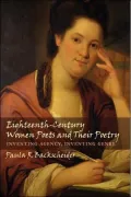Eighteenth-Century Women Poets and Their Poetry: Inventing Agency, Inventing Genre