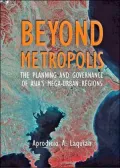 Beyond Metropolis: The Planning and Governance of Asia's Mega-Urban Regions