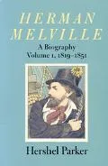 Herman Melville A Biography  1819-1851
