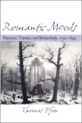 Romantic Moods: Paranoia, Trauma, and Melancholy, 1790--1840