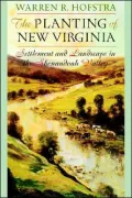 The Planting of New Virginia: Settlement and Landscape in the Shenandoah Valley