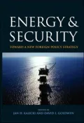 Energy and Security: Toward a New Foreign Policy Strategy