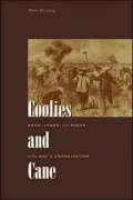 Coolies and Cane: Race, Labor, and Sugar in the Age of Emancipation