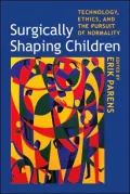 Surgically Shaping Children Technology, Ethics, And the Pursuit of Normality