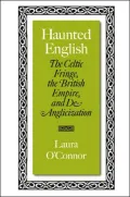 Haunted English: The Celtic Fringe, the British Empire, and De-Anglicization