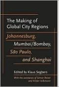 Making of Global City Regions: Johannesburg, Mumbai/Bombay, Sao Paulo, and Shanghai