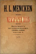 Newspaper Days: Mencken's Autobiography: 1899-1906, Vol. 2