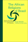The African Religions of Brazil: Toward a Sociology of the Interpenetration of Civilizations