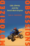 Motorized Obsessions: Life, Liberty, and the Small-Bore Engine