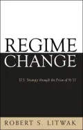Regime Change: U. S. Strategy through the Prism of 9/11