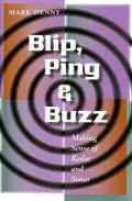 Blip, Ping, and Buzz : Making Sense of Radar and Sonar