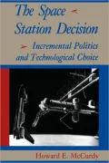 The Space Station Decision: Incremental Politics and Technological Choice