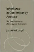 Inheritance in Contemporary America: The Social Dimensions of Giving across Generations