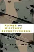 Power and Military Effectiveness: The Fallacy of Democratic Triumphalism