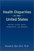 Health Disparities in the United States: Social Class, Race, Ethnicity, and Health