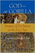God-or Gorilla: Images of Evolution in the Jazz Age