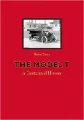 The Model T: A Centennial History